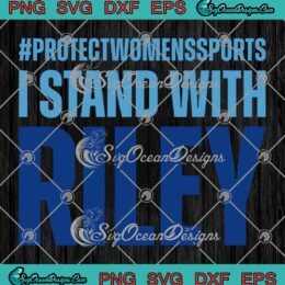I Stand With Riley SVG - Protect Women's Sports SVG - Riley Gaines Trendy SVG PNG EPS DXF PDF, Cricut File