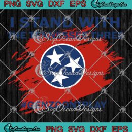 I Stand With The Tennessee Three SVG - Genzdontplay Trending SVG PNG EPS DXF PDF, Cricut File
