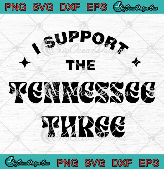 I Support The Tennessee Three SVG - Tennessee Gun Laws Trendy SVG PNG EPS DXF PDF, Cricut File