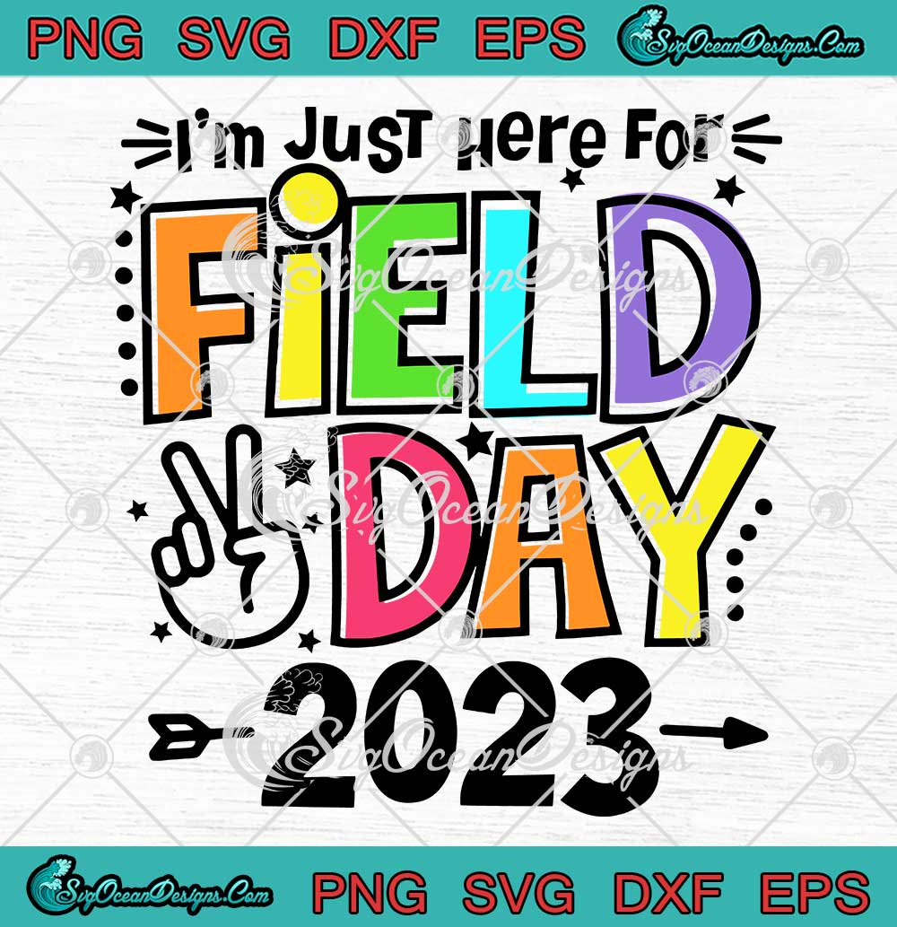 I'm Just Here For Field Day 2023 SVG School Field Day Teacher SVG PNG