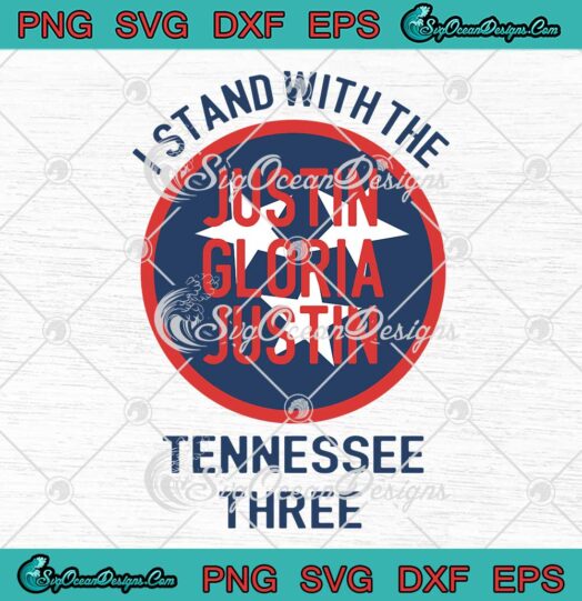 Justin Gloria I Stand With Tennessee Three SVG - Fascism In Tennessee SVG PNG EPS DXF PDF, Cricut File