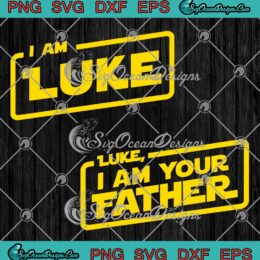 Luke I Am Your Father Custom Name SVG - Star Wars Father's Day Gift SVG PNG EPS DXF PDF, Cricut File