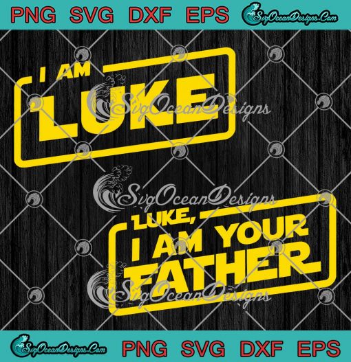 Luke I Am Your Father Custom Name SVG - Star Wars Father's Day Gift SVG PNG EPS DXF PDF, Cricut File
