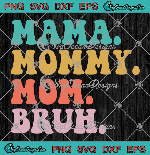 Mama Mommy Mom Bruh SVG - Mommy And Me Funny SVG - Boy Mom Mother's Day SVG PNG EPS DXF PDF, Cricut File