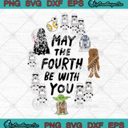 May The Fourth Be With You SVG - Star Wars Characters SVG PNG EPS DXF PDF, Cricut File