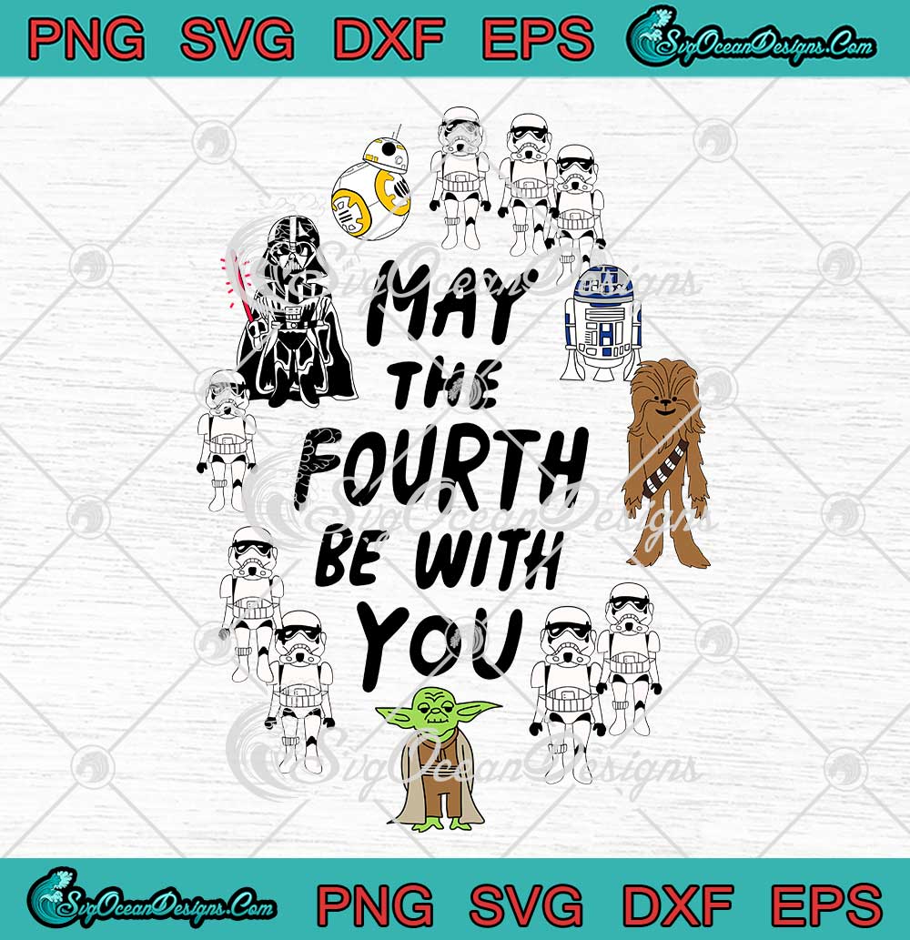 May The Fourth Be With You SVG - Star Wars Characters SVG PNG EPS DXF ...