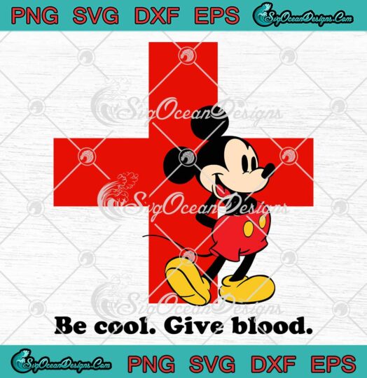 Mickey Mouse Be Cool Give Blood SVG - American Red Cross SVG PNG EPS DXF PDF, Cricut File