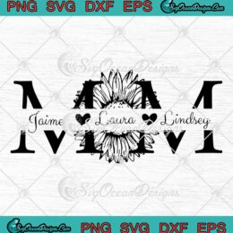 Mom Sunflower Custom Name SVG - Cute Mother's Day Gift SVG PNG EPS DXF PDF, Cricut File