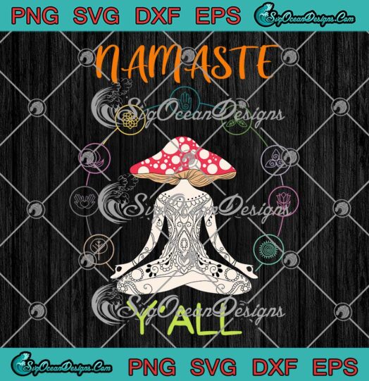 Namaste Y'all Mushroom Yoga SVG - Funny Lady Soft Style SVG PNG EPS DXF PDF, Cricut File