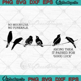 No Mourners No Funerals SVG - Six Of Crows SVG - Gift For Book Lovers SVG PNG EPS DXF PDF, Cricut File