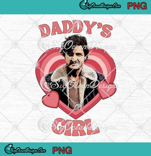 Pedro Pascal Daddy's Girl PNG - Cute Gift For Fan PNG - Father's Day PNG JPG Clipart, Digital Download