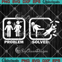 Problem Solved Marriage SVG - Funny Divorce SVG PNG EPS DXF PDF, Cricut File