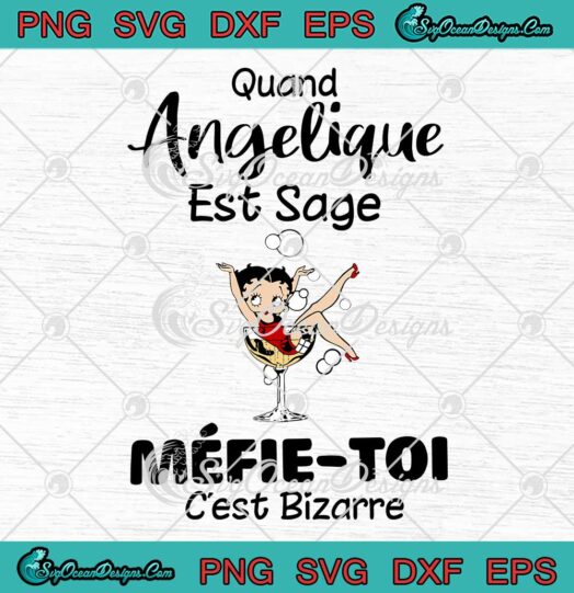 Quand Angelique Est Sage SVG - Mefie Toi C'est Bizarre Custom Gift SVG PNG EPS DXF PDF, Cricut File