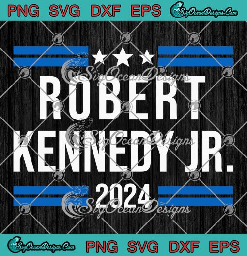 Robert Kennedy Jr. 2024 SVG - Kennedy Jr. For President 2024 SVG PNG EPS DXF PDF, Cricut File