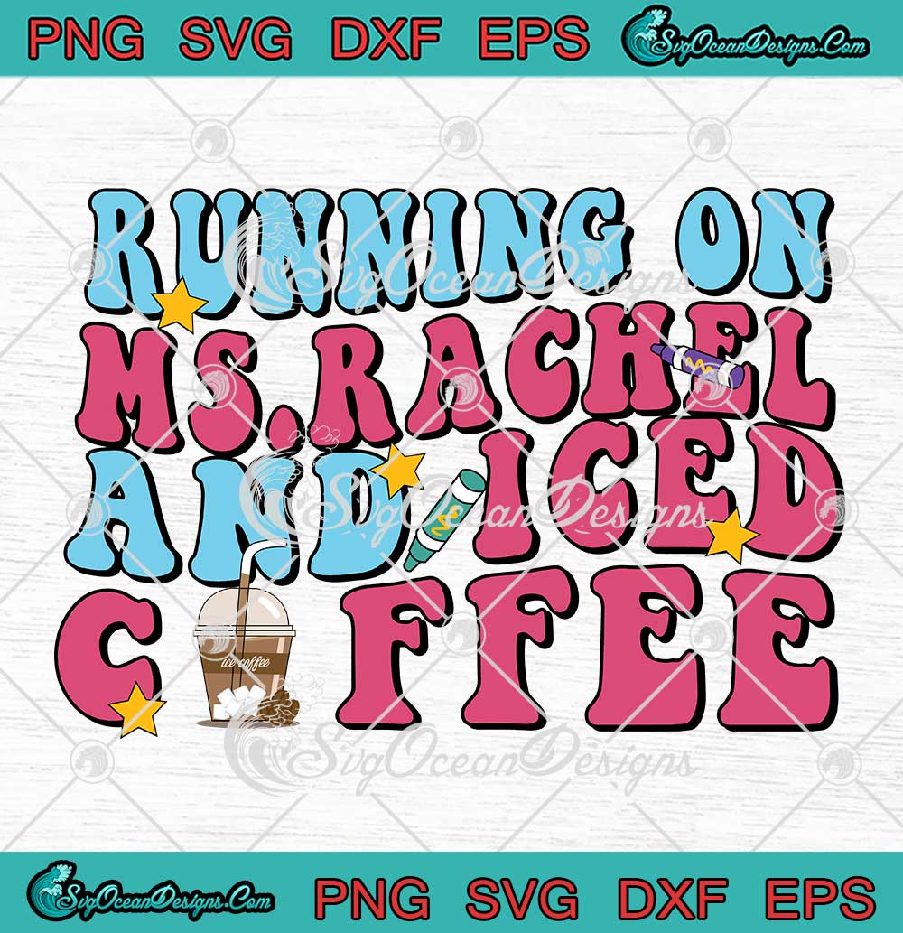 Running On Ms.Rachel And Iced Coffee SVG - Mother's Day Gift SVG PNG