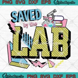 Saved By The Lab Retro SVG - Lab Week 2023 SVG - Medical Laboratory Tech SVG PNG EPS DXF PDF, Cricut File