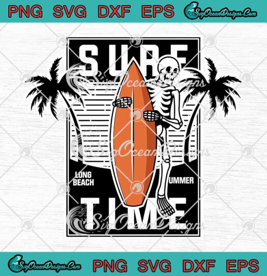 Skeleton Surf Time Summer Vacation SVG - Funny Skeleton Surfing SVG PNG EPS DXF PDF, Cricut File
