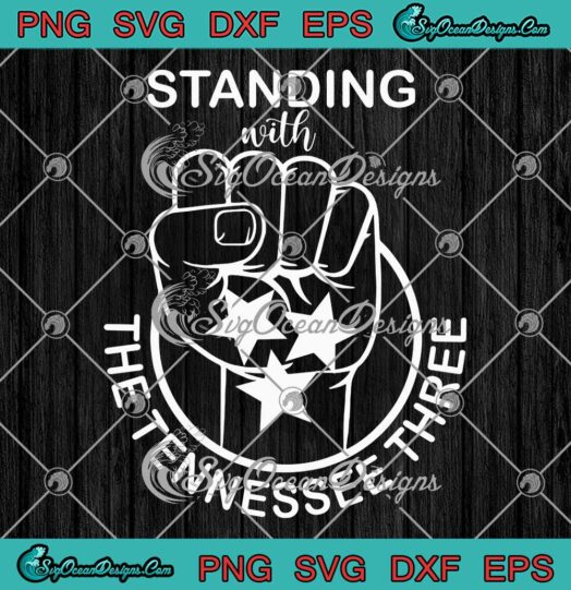 Standing With The Tennessee Three SVG - Trending Tennessee Three SVG PNG EPS DXF PDF, Cricut File