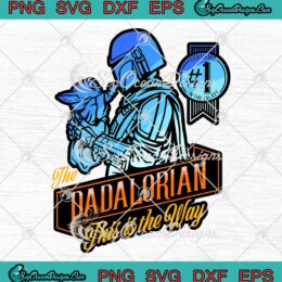 Star Wars The Mandalorian And Grogu SVG - The Dadalorian Father's Day SVG PNG EPS DXF PDF, Cricut File