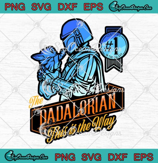 Star Wars The Mandalorian And Grogu SVG - The Dadalorian Father's Day SVG PNG EPS DXF PDF, Cricut File