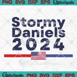 Stormy Daniels 2024 American Flag SVG - Trump President 2024 SVG PNG EPS DXF PDF, Cricut File