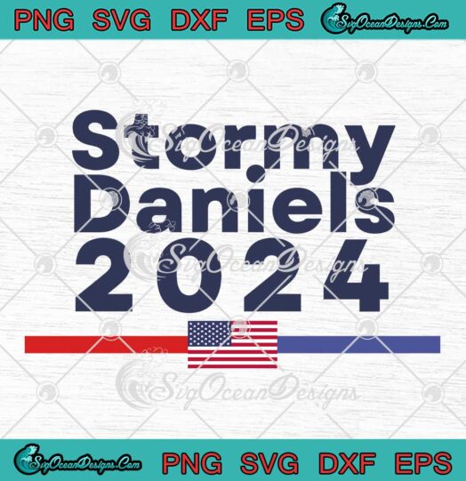 Stormy Daniels 2024 American Flag SVG - Trump President 2024 SVG PNG EPS DXF PDF, Cricut File