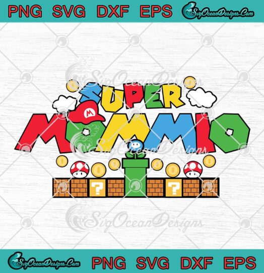 Super Mommio Gift For Mom SVG - Super Mario Happy Mother's Day SVG PNG EPS DXF PDF, Cricut File