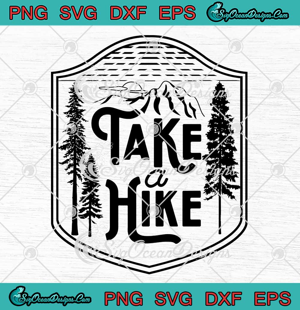 Take A Hike Adventure Hiking Funny Svg Camping Lovers Nature Lovers