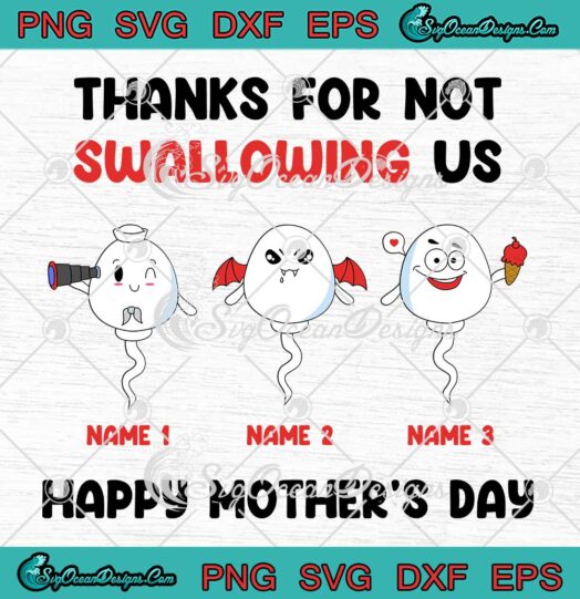 Thanks For Not Swallowing Us SVG - Personalized Gift SVG - Happy Mother's Day SVG PNG EPS DXF PDF, Cricut File