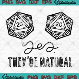 They're Natural RPG D20 Dice SVG - Nerdy Gaming RPG Gamer SVG PNG EPS DXF PDF, Cricut File