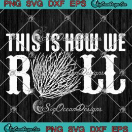 This Is How We Roll SVG - Funny Quote SVG PNG EPS DXF PDF, Cricut File