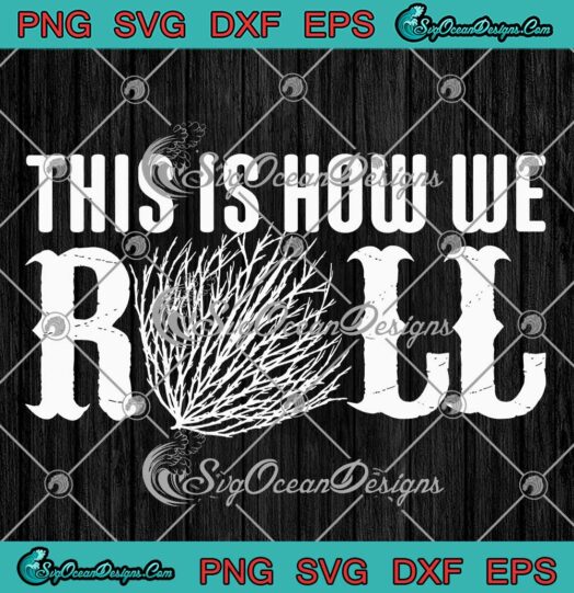 This Is How We Roll SVG - Funny Quote SVG PNG EPS DXF PDF, Cricut File