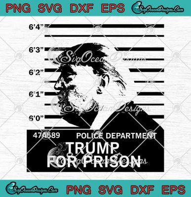 Trump For Prison Anti Trump SVG - Funny Donald Trump 2024 SVG PNG EPS ...