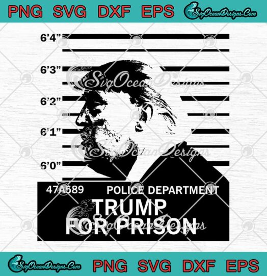 Trump For Prison Anti Trump SVG - Funny Donald Trump 2024 SVG PNG EPS DXF PDF, Cricut File