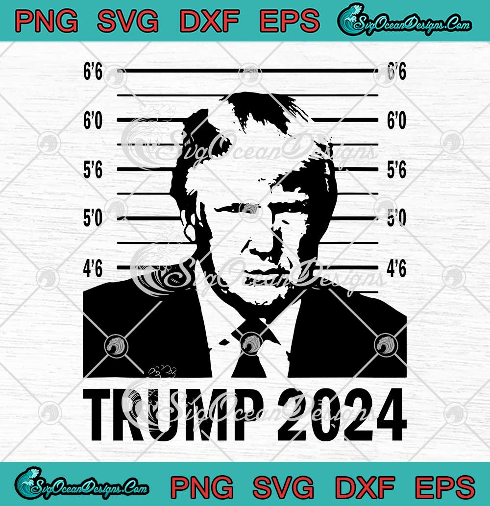 Trump Mugshot 2024 President SVG Funny President Donald Trump 2024 SVG PNG EPS DXF PDF Cricut File 