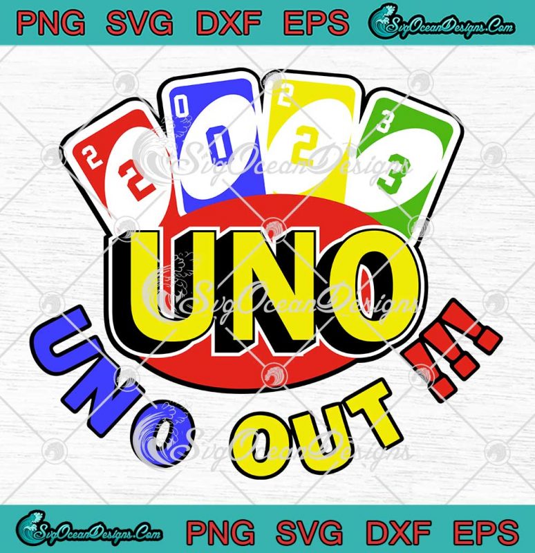 Uno Out 2023 Senior Graduation SVG - Funny Senior Class Graduation ...