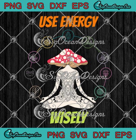 Use Energy Wisely Mushroom Yoga SVG - Funny Lady Soft Style SVG PNG EPS DXF PDF, Cricut File