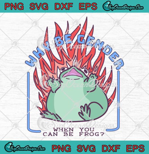 Why Be Gender When You Can Be Frog SVG - Funny Non Binary Frog SVG PNG EPS DXF PDF, Cricut File