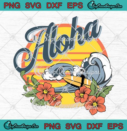 Aloha Hawaii Floral Surfing Vintage SVG - Aloha Hawaiian Island Summer SVG PNG EPS DXF PDF, Cricut File