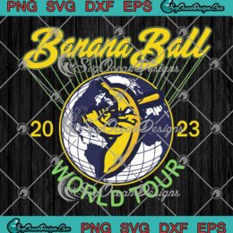 Banana Ball World Tour 2023 SVG - Savannah Bananas Baseball 2023 SVG PNG EPS DXF PDF, Cricut File