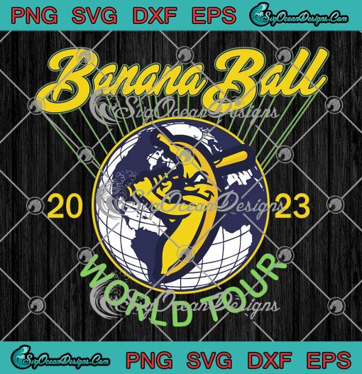 Banana Ball World Tour 2023 SVG - Savannah Bananas Baseball 2023 SVG PNG EPS DXF PDF, Cricut File