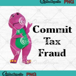 Barney Commit Tax Fraud Funny PNG - Barney & Friends Birthday Gift PNG JPG Clipart, Digital Download
