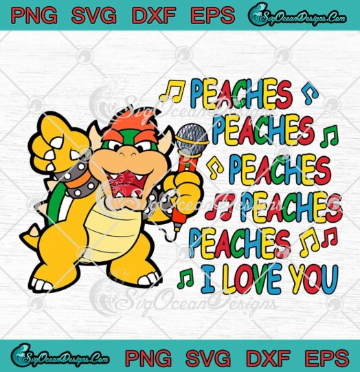 Bowser Peaches I Love You Retro SVG - The Super Mario Bros Movie SVG PNG EPS DXF PDF, Cricut File