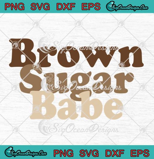 Brown Sugar Babe Proud Black Women SVG - African Pride SVG PNG EPS DXF PDF, Cricut File