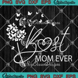 Butterfly Best Mom Ever SVG - Mother's Day Cute Gifts For Mom SVG PNG EPS DXF PDF, Cricut File