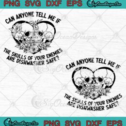 Can Anyone Tell Me If The Skulls SVG - Of Your Enemies Are Dishwasher Safe SVG PNG EPS DXF PDF, Cricut File