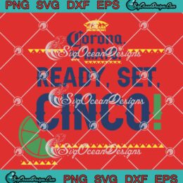 Corona De Mayo Ready Set Cinco SVG - Funny Cinco De Mayo Drinking SVG PNG EPS DXF PDF, Cricut File