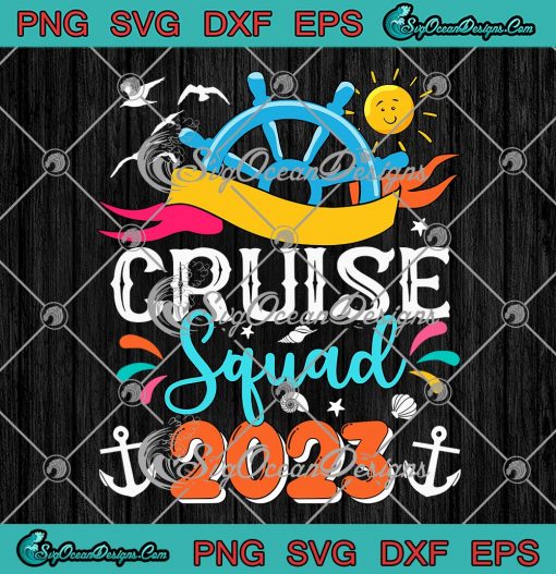 Cruise Squad 2023 Family Cruise SVG - Matching Family Vacation Summer Cruise SVG PNG EPS DXF PDF, Cricut File