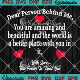 Dear Person Behind Me SVG - You Are Amazing And Beautiful SVG PNG EPS DXF PDF, Cricut File