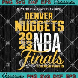 Denver Nuggets NBA Finals 2023 SVG - Western Conference Champions SVG PNG EPS DXF PDF, Cricut File